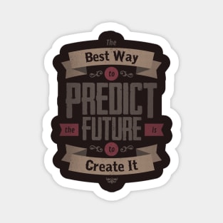 THE BEST WAY TO PREDICT THE FUTURE IS TO CREATE IT Sticker